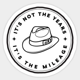 It's not the Years - It's the mileage - Indy Sticker